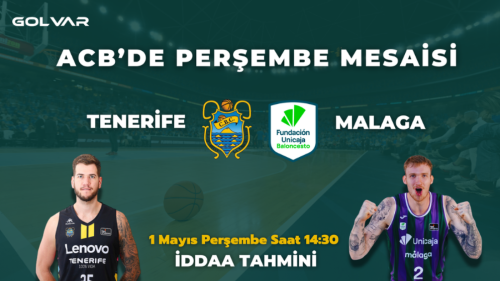 ACB'DE PERŞEMBE MESAİSİ! 1 MAYIS TENERİFE-MALAGA İDDAA TAHMİNİ